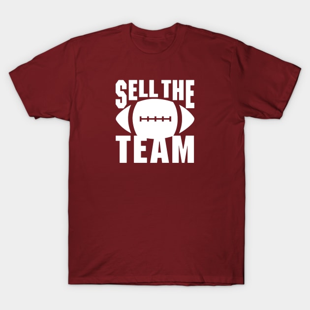 Sell The Team T-Shirt by arwinda